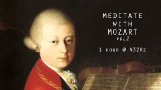 Meditate with Mozart  432Hz Classical Music  Vol 2 [upl. by Dymoke]