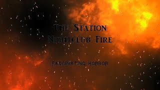 The Station Nightclub Fire  A Short Documentary  Fascinating Horror [upl. by Nevram]